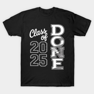DONE Class Of 2025 Graduate Funny 2025 Graduation Seniors T-Shirt
